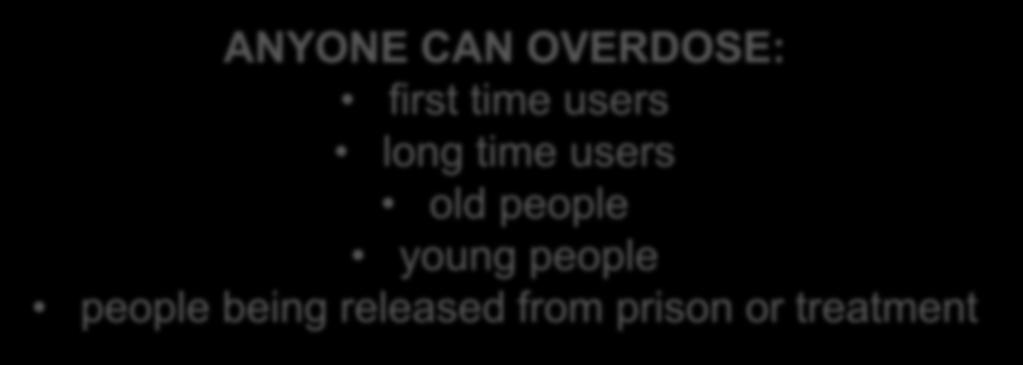 ANYONE CAN OVERDOSE: first time users