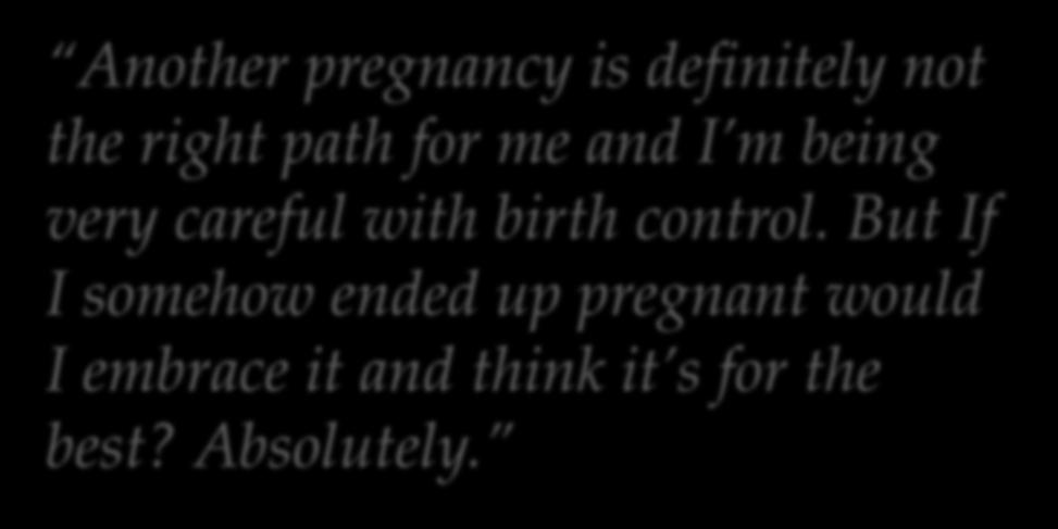 But If I somehow ended up pregnant would I embrace it and think it s for the best?