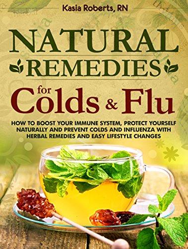 [PDF] Natural Remedies For Colds And Flu: How To Boost Your Immune System, Protect