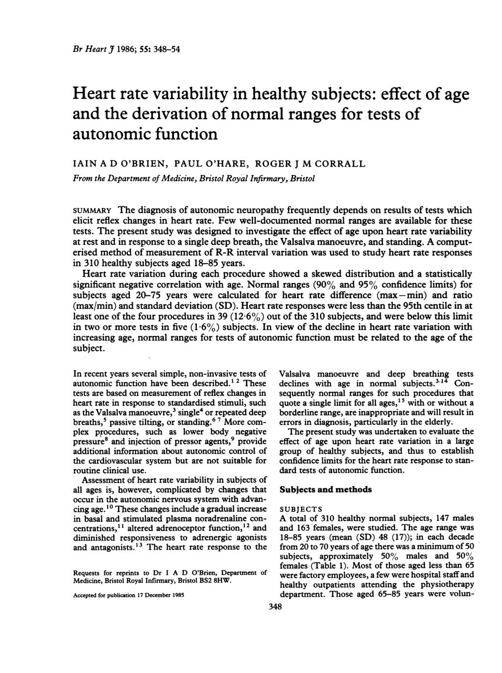 Br Heart J 1986; 55: 348-54 Heart rate variability in healthy subjects: effect of age and the derivation of normal ranges for tests of autonomic function IAIN A D O'BRIEN, PAUL O'HARE, ROGER J M