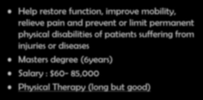 Physical Therapist Help restore function,