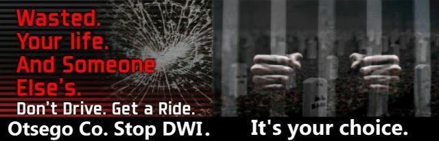 FOR MORE INFORMATION ABOUT THE OTSEGO COUNTY STOP-DWI PROGRAM PLEASE VISIT OUR WEBSITE http://www.otsegocounty.com/depts/shf/stopdwi.