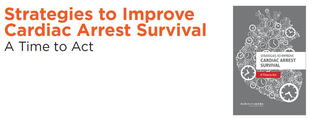 8 Ways To Improve Survival: 1. Establish a national cardiac arrest registry. 2. Foster a culture of action through public awareness and training. 3.