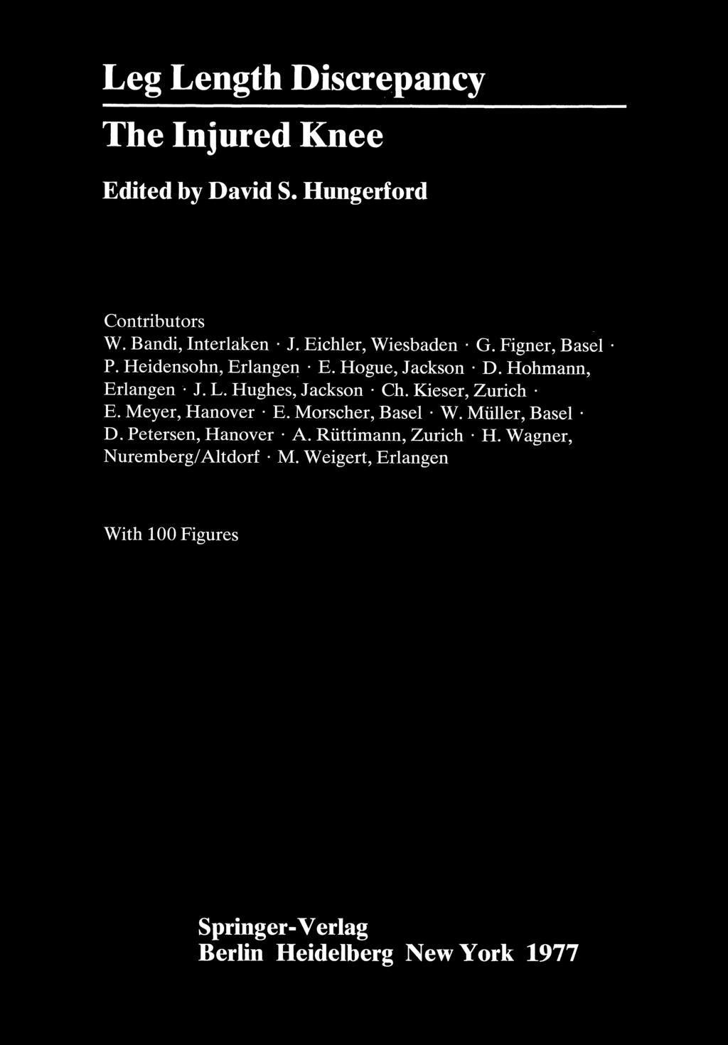 Leg Length Discrepancy The Injured Knee Edited by David S. Hungerford Contributors W. Bandi, Interlaken J.