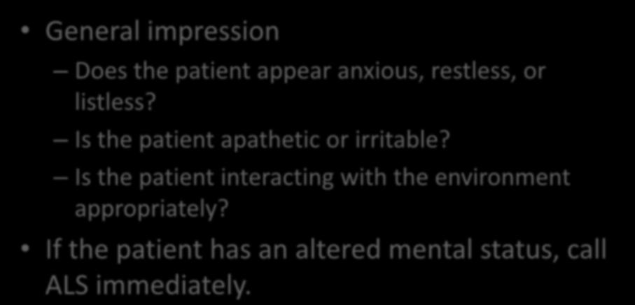 Initial assessment General impression Does the patient appear anxious, restless, or listless?