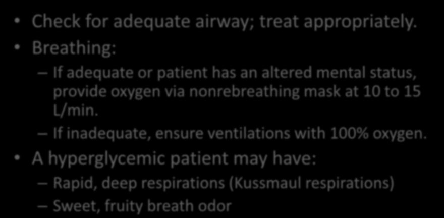 Airway and Breathing Check for adequate airway; treat appropriately.