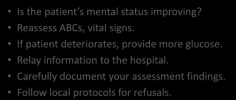Ongoing assessment Is the patient s mental status improving? Reassess ABCs, vital signs.
