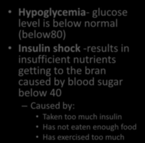 Hypoglycemia Hypoglycemia- glucose level is below normal