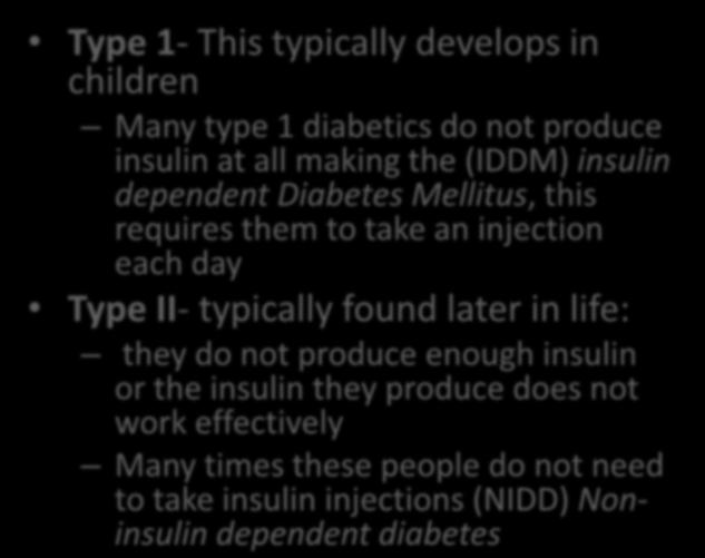 insulin dependent Diabetes Mellitus, this requires them to take an