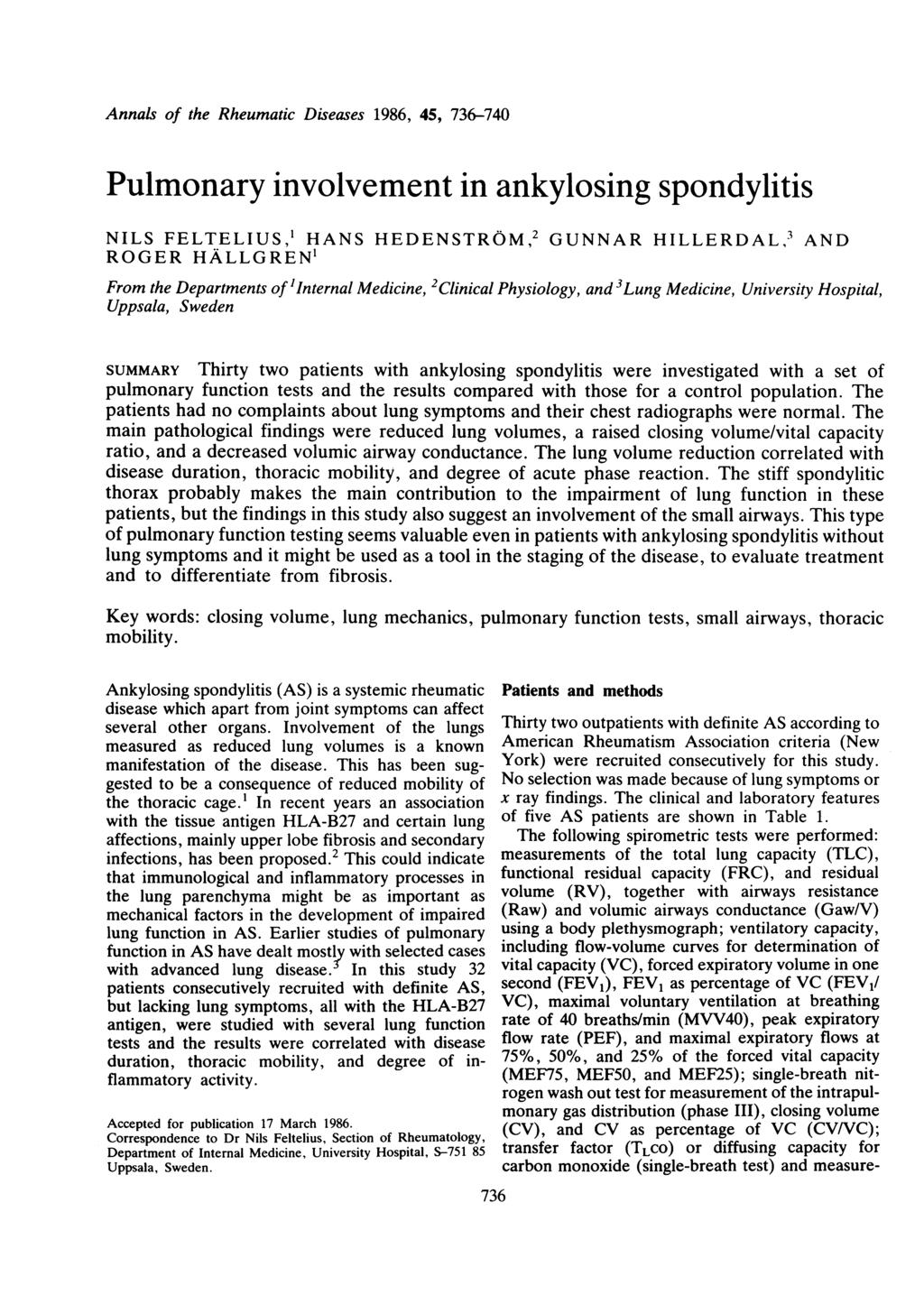 Annals of the Rheumatic Diseases 1986, 45, 736-74 Pulmonary involvement in ankylosing spondylitis NILS FELTELIUS,1 HANS HEDENSTROM,2 GUNNAR HILLERDAL,3 AND ROGER HALLGREN' From the Departments of