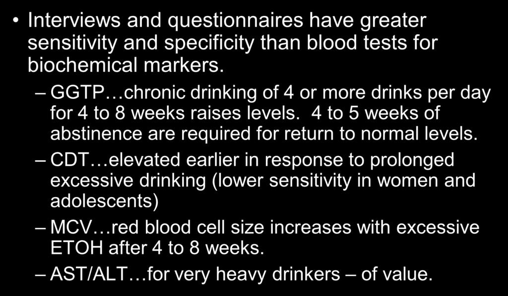 Biochemical Markers 10 Interviews and questionnaires have greater sensitivity and specificity than blood tests for biochemical markers.
