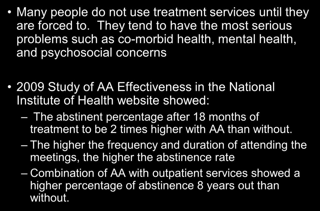 Alcoholics Anonymous/Self Help Group 17 Many people do not use treatment services until they are forced to.