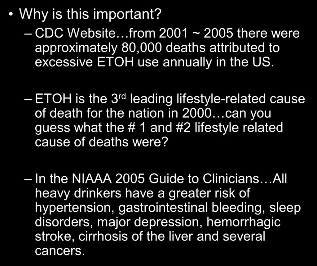The Basics 4 Why is this important? CDC Website from 2001 ~ 2005 there were approximately 80,000 deaths attributed to excessive ETOH use annually in the US.