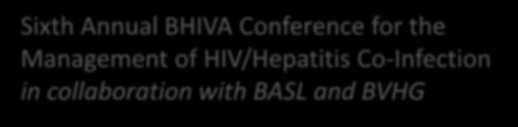 Sixth Annual BHIVA Conference for the Management of HIV/Hepatitis Co-Infection in collaboration with BASL and