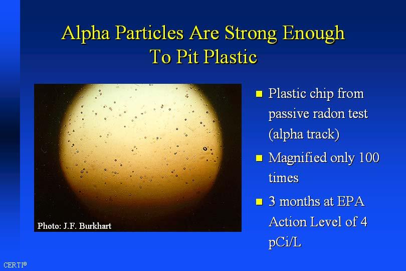 Alpha particles are strong enough to pit plastic Plastic chip from an alpha track test magnified 100