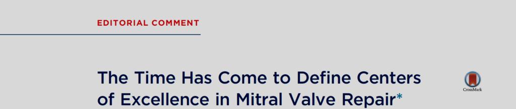 Centers of Excellence in Mitral Valve Repair Criteria: MV surgery volume requirement (center and surgeon) Expert periprocedural imaging