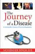 The Journey of a Disease Dr Mohinder Singh Jus The Journey of a Disease Mohinder Singh Jus This book is aimed to make people aware about the grave consequences of suppression of symptoms Based on
