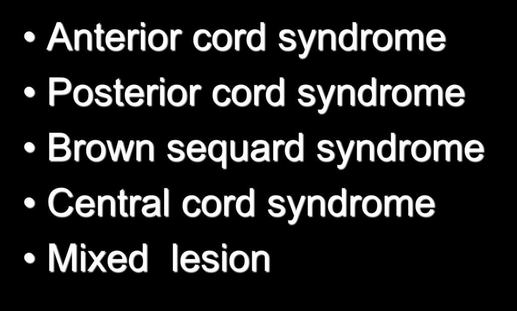 Incomplete SCI Anterior cord syndrome Posterior cord