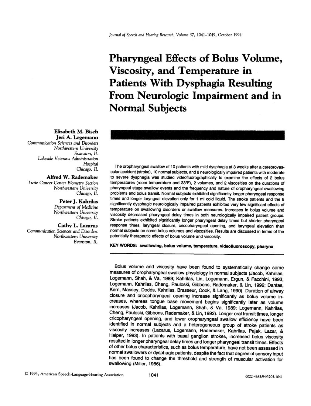 Journal of Speech and Hearing Research, Volume 37, 1041-1049, October 1994 Pharyngeal Effects of Bolus Volume, Viscosity, and Temperature in Patients With Dysphagia Resulting From Neurologic