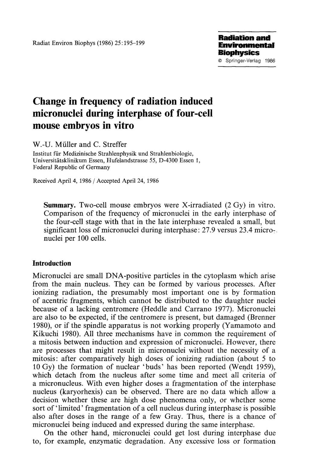 Radiat Environ Biophys (1986) 25:195-199 Radiation and Environmental Biophysics Springer-Verlag 1986 Change in frequency of radiation induced micronuclei during interphase of four-cell mouse embryos