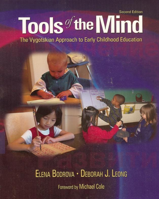 Tools of the Mind Program based on the work of Lev Vygotsky developed by Deborah Leong and Elena Bodrova Designed to impact both