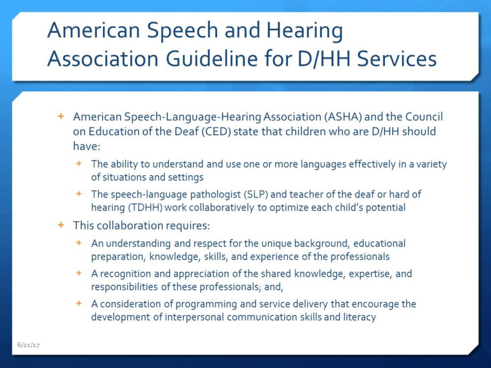 ASHA recognizes the importance of the speech-language pathologist and teacher for the deaf or hard of hearing
