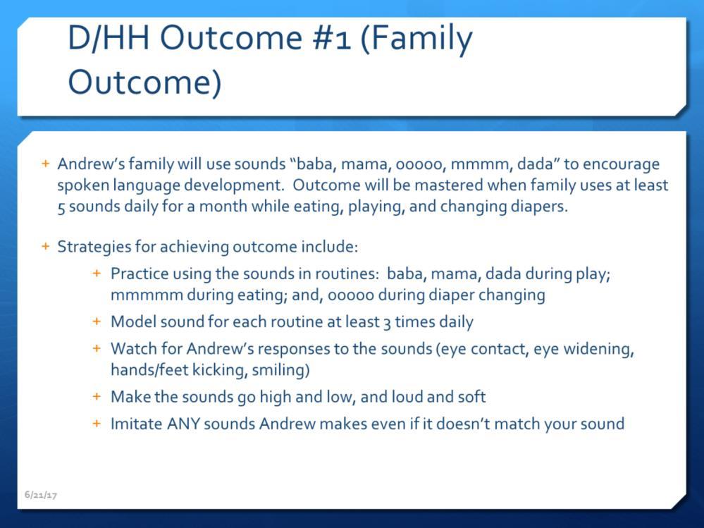 Teachers for the deaf will sometimes write family outcomes in addition to child outcomes.