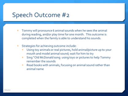 While this speech outcome does not have words in it specifically, the animal sounds are used both because they capture the interest of the child and because these sounds are also integrated into