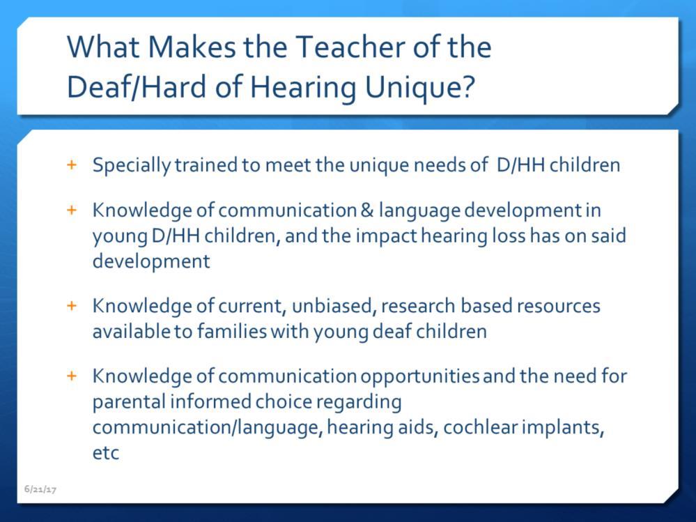 In the state of Texas, teachers working with deaf or hard of hearing children must be certified in deaf education.