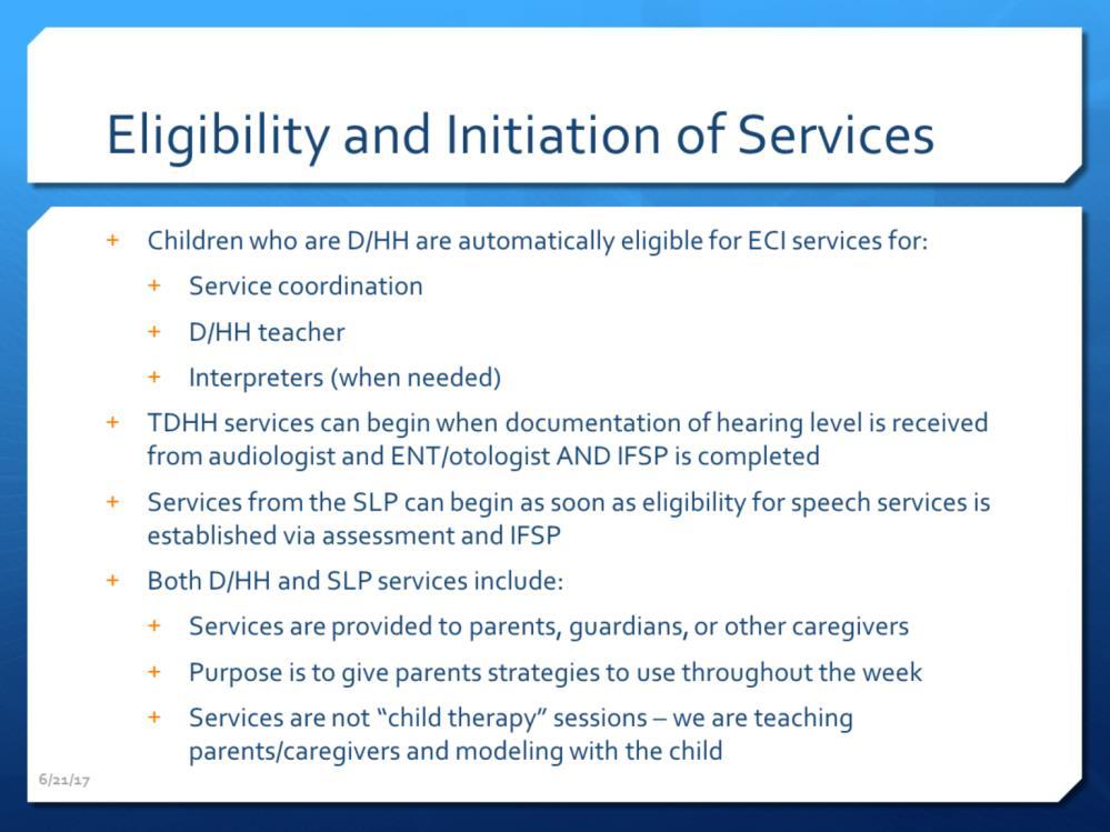 Under IDEA Part C, the Federal Special Education law for children birth to three, deaf and hard of hearing infants and toddlers are considered at risk for experiencing serious developmental delays