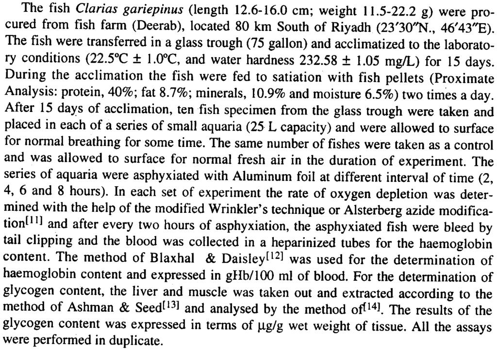 46 AI; S. AI-Akel Materials and Methods The fish Clarias gariepinus (length 12.6-16.0 cm; weight 11.5-22.2 g) were procured from fish farm (Deerab), located 80 km South of Riyadh (23'30"N., 46'43"E).