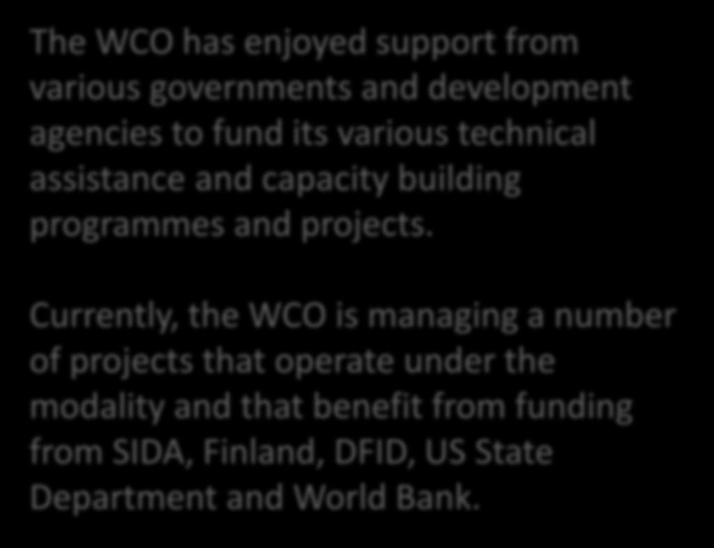 Donor Coordination The WCO has extensive experience in managing projects with donors along results-based management