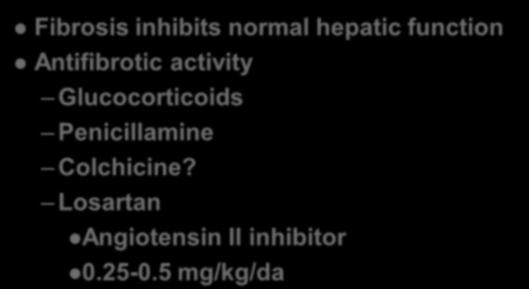 Penicillamine Colchicine? Losartan Angiotensin II inhibitor 0.25-0.