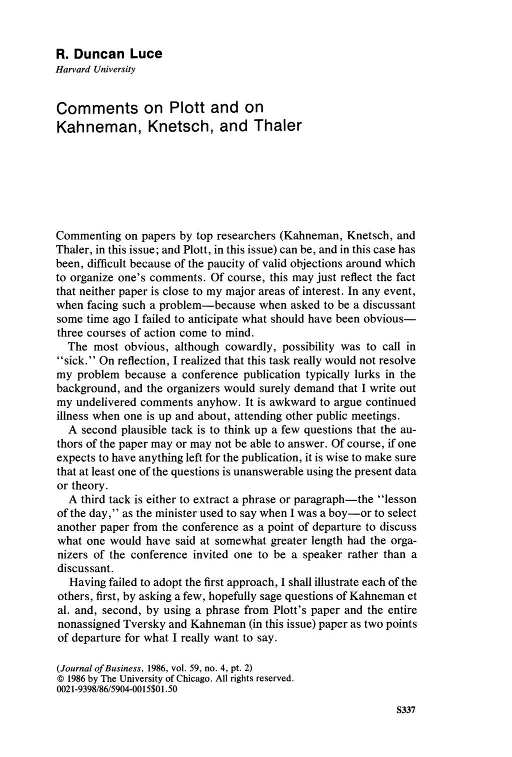 R. Duncan Luce Harvard Universio Comments on Plott and on Kahneman, Knetsch, and Thaler Commenting on papers by top researchers (Kahneman, Knetsch, and Thaler, in this issue; and Plott, in this
