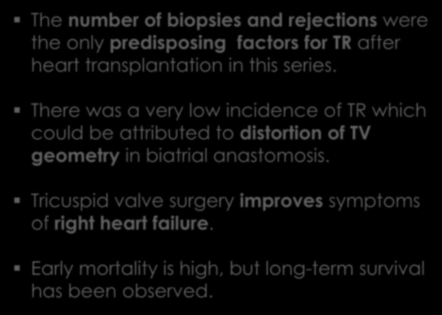 There was a very low incidence of TR which could be attributed to distortion of TV geometry in biatrial