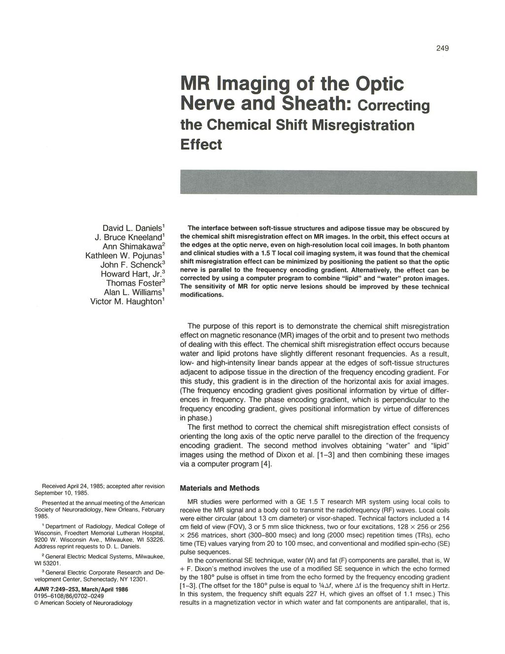 249 MR Imaging of the Opti Nerve and Sheath: Correting the Chemial Shift Misregistration Effet David L. Daniels 1 J. rue Kneeland 1 nn Shimakawa 2 Kathleen W. Pojunas 1 John F.
