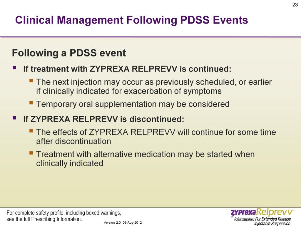 In clinical trials, after a PDSS event, approximately 70% of patients elected to continue to receive ZYPREXA RELPREVV and were dosed at their next regularly scheduled visit.