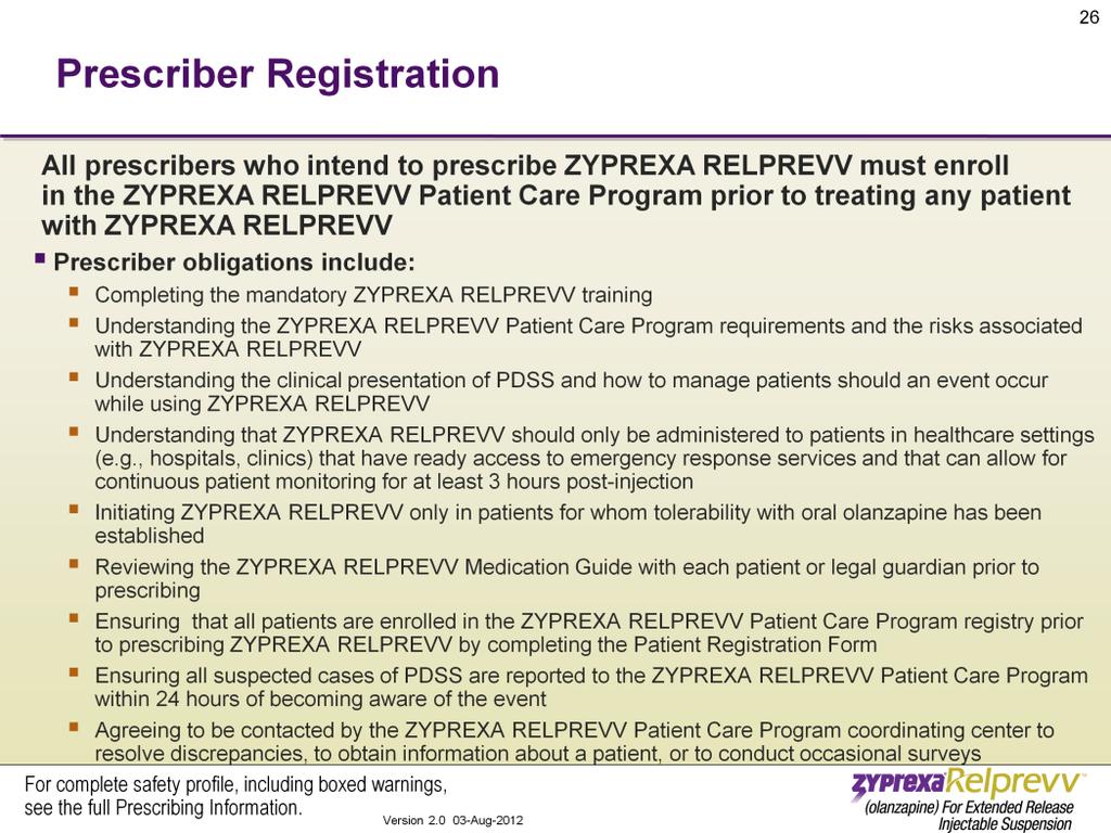 All prescribers who intend to prescribe ZYPREXA RELPREVV must enroll in the ZYPREXA RELPREVV Patient Care Program prior to treating any patient with ZYPREXA RELPREVV.