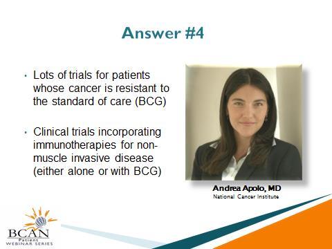 Dr. Andrea Apolo: I agree with Dr. Plimack, the cancer and even your body is very dynamic, depending on kind of, are you sick right now? What's going on? Are you getting chemotherapy?