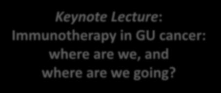 Keynote Lecture: Immunotherapy in GU cancer: where are we, and where are we