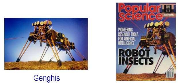 Example of Experimentally Designed Robot Genghis: designed at MIT AI Lab in late 1980s by Rodney Brooks Built in a bottom-up fashion