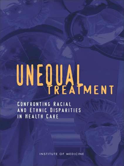 *Unequal Treatment: Confronting Racial and Ethnic Disparities in Health Care.
