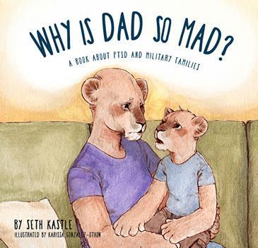 Helpful books for children with parents with PTSD. Why is Dad so Mad?