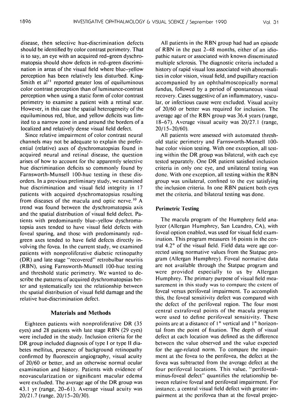 1896 INVESTIGATIVE OPHTHALMOLOGY b VISUAL SCIENCE / September 1990 Vol. 31 disease, then selective hue-discrimination defects should be identified by color contrast perimetry.