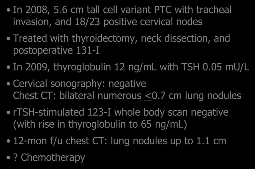 Case 4: 64 yo man with thyroid cancer In 2008, 5.
