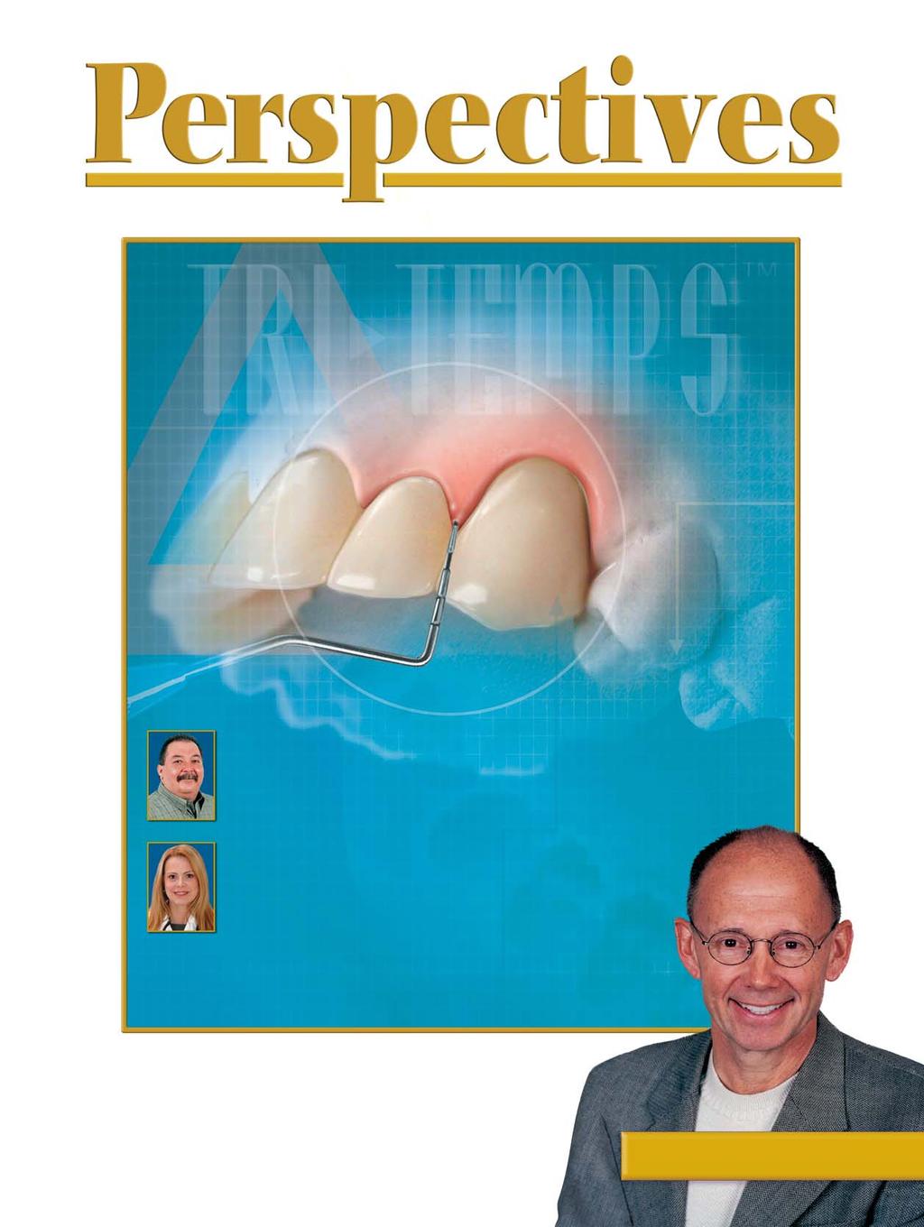 Spring 2004 Volume 3, Number 1 Dental Practice Building Strategies Expedient Processing of Tri-Temps Restorations Fidel Montiel The Diagnostic and Esthetic Potential of Tri-Temps Provisional