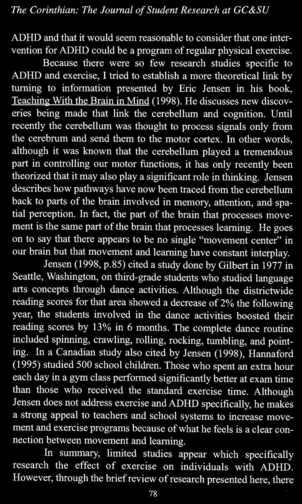 the Brain in Mind (1998). He discusses new discoveries being made that link the cerebellum and cognition.