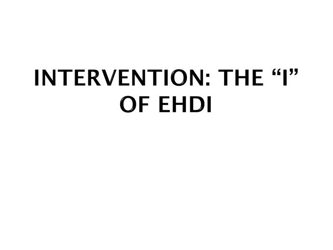 Colorado Home Intervention Program (CHIP) The goal of EHDI is to maximize linguistic competence and literacy development for children who are deaf and hard of hearing.