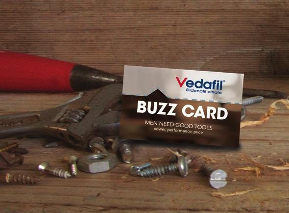 MEN NEED GOOD TOOLS power, performance, price With the Buzz Card Loyalty Programme you can get a free 5 pack of Vedafil, with every four packs purchased - that s every fifth pack of Vedafil for free