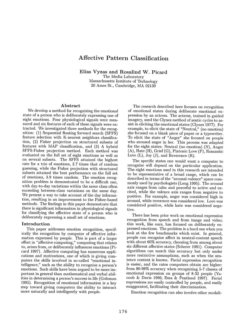 From: AAAI Technical Report FS-98-03. Compilation copyright 1998, AAAI (www.aaai.org). All rights reserved. Affective Pattern Classification Elias Vyzas and Rosalind W.